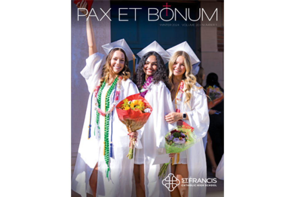 Pax et Bonum Magazine: Winter 2024. St. Francis Catholic High School Sacramento, CA